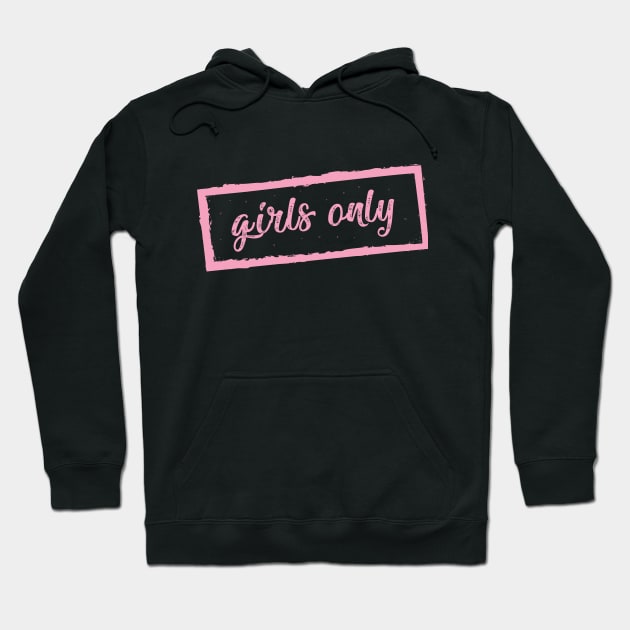 Girls Only Hoodie by laimutyy